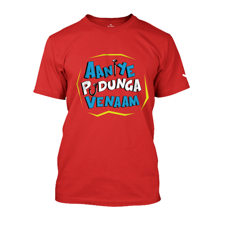 Aaniye Pudunga Venam Tshirt - Unisex - Just Adore