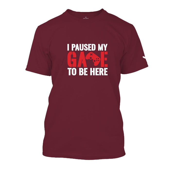 I Paused My Game To Be Here T-shirt - Unisex - Just Adore