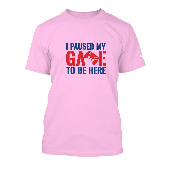 I Paused My Game To Be Here T-shirt - Unisex - Just Adore