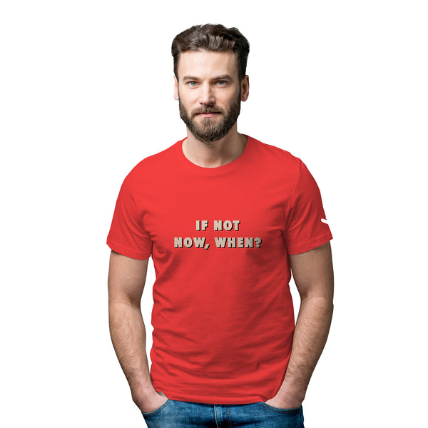 If Not Now, When Inspirational Tees - Unisex - Just Adore