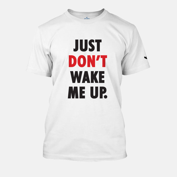 Just Don't Wake Me Up Tshirt - Unisex - Just Adore