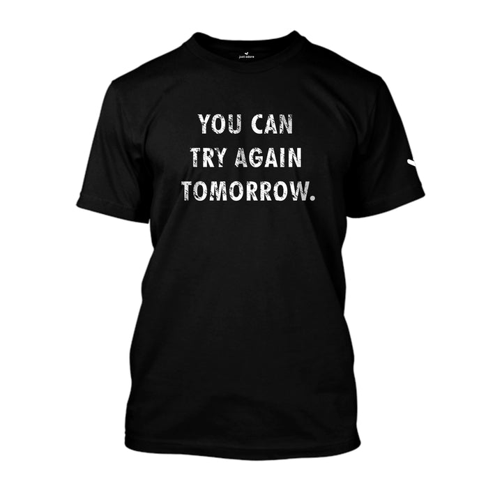 Motivation Tshirt - Try Again Tomorrow - Unisex - Just Adore