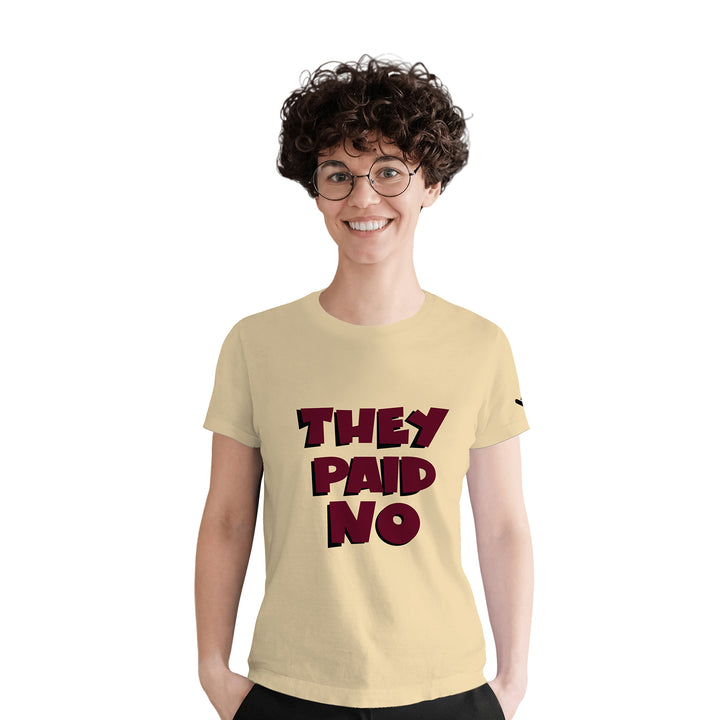 They Paid No Tshirt - Unisex - Just Adore